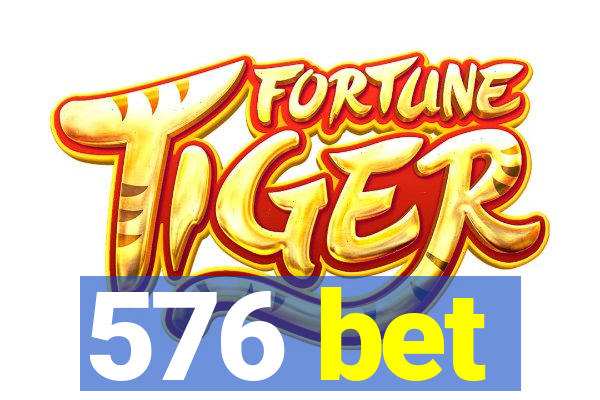 576 bet